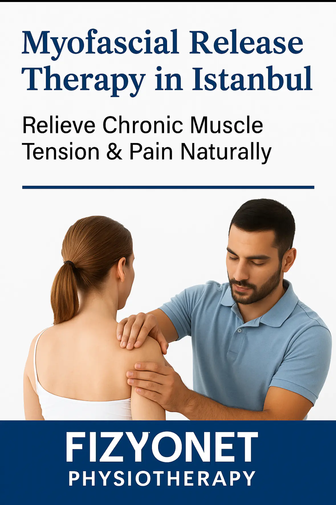 Physiotherapist performing myofascial release therapy on a patient’s upper back to reduce chronic muscle tension in Istanbul.